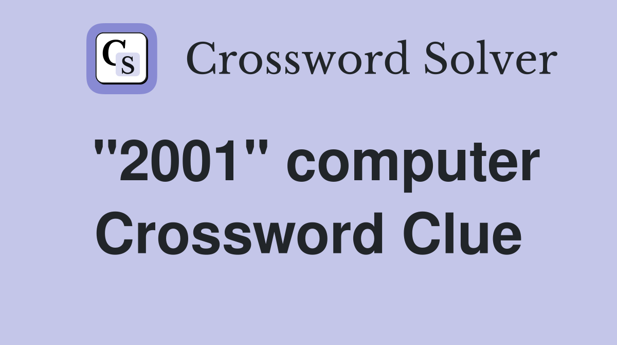 "2001" computer Crossword Clue Answers Crossword Solver
